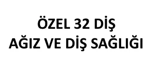 Özel 32 Diş Ağız Ve Diş Sağlığı